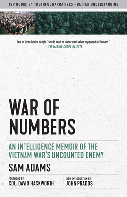 War of Numbers: An Intelligence Memoir of the Vietnam War's Uncounted Enemy (Truth to Power)