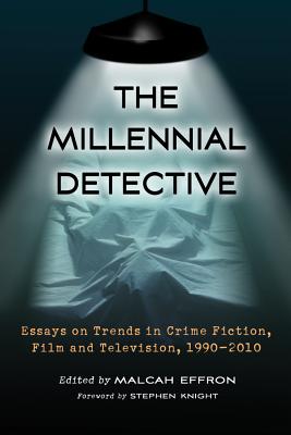 The Millennial Detective: Essays on Trends in Crime Fiction, Film and Television, 1990-2010 By Malcah Effron (Editor) Cover Image