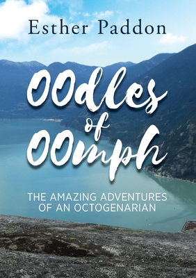 Oodles of Oomph: The Amazing Adventures of an Octogenarian Cover Image