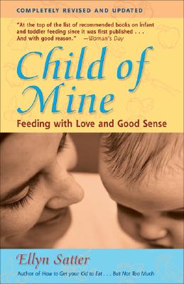 Child of Mine: Feeding with Love and Good Sense Cover Image