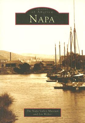 Napa (Images of America) By Lin Weber, The Napa Valley Museum Cover Image
