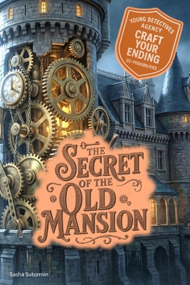 Young Detectives Agency - The Secret of the Old Mansion: Power to choose your own story. You say which way things unfold. 28 possible endings. (Young Detectives Agency - You Say Which Way. Power to Choose Your Path in a Choose Your Own Interact)