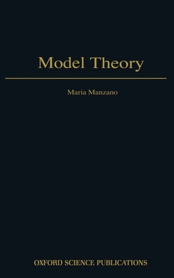 Model Theory (Oxford Logic Guides #37)