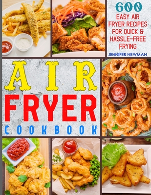 Air Fryer Cookbook: 600 Easy Air Fryer Recipes for Quick & Hassle-Free Frying Cover Image