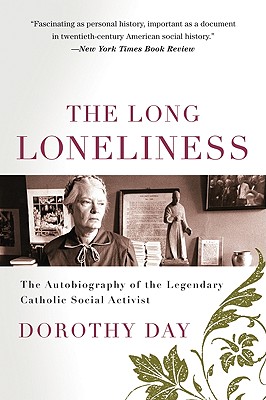 The Long Loneliness: The Autobiography of the Legendary Catholic Social Activist Cover Image