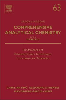 Fundamentals of Advanced Omics Technologies: From Genes to Metabolites: Volume 63 (Wilson & Wilson's Comprehensive Analytical Chemistry #63) Cover Image