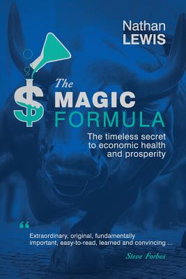 The Magic Formula: The Timeless Secret To Economic Health and Prosperity Cover Image