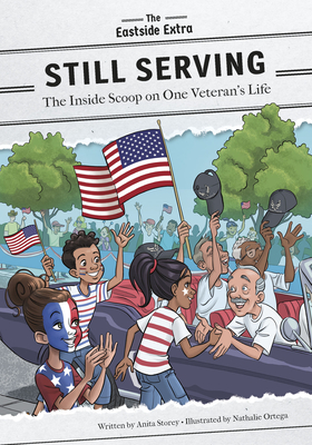 Still Serving: The Inside Scoop on One Veteran's Life By Anita Storey, Nathalie Ortega (Illustrator) Cover Image