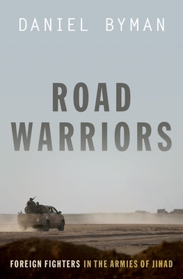 Road Warriors: Foreign Fighters in the Armies of Jihad Cover Image