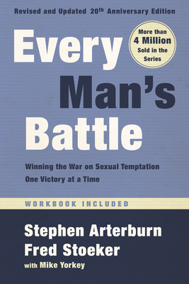 Every Man's Battle, Revised and Updated 20th Anniversary Edition: Winning the War on Sexual Temptation One Victory at a Time By Stephen Arterburn, Fred Stoeker, Mike Yorkey (With) Cover Image