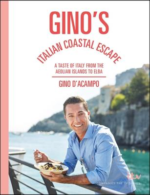 Gino's Italian Coastal Escape: A Taste of Italy from the Aeolian Islands to Elba By Gino D'Acampo Cover Image