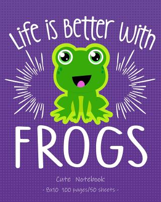 LIFE IS BETTER WITH FROGS Cute Notebook: for School & Play - Girls, Boys,  Kids. 8x10 (Paperback), abrir play store no notebook 