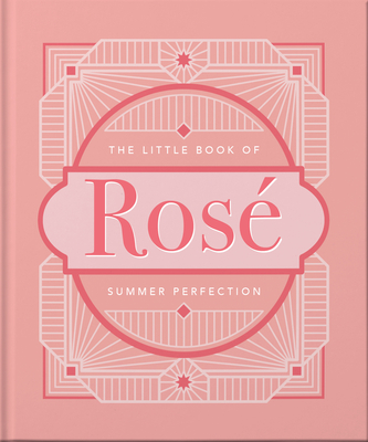 The Little Book of Rosé: Summer Perfection Cover Image