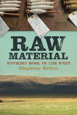 Raw Material: Working Wool in the West Cover Image