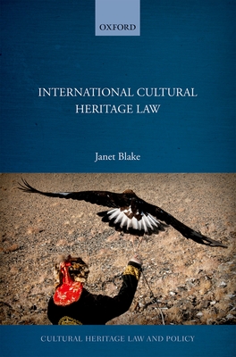 International Cultural Heritage Law (Cultural Heritage Law and Policy)