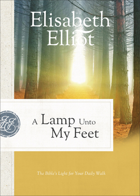 A Lamp Unto My Feet: The Bible's Light for Your Daily Walk By Elisabeth Elliot Cover Image