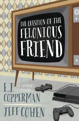 Cover for The Question of the Felonious Friend (Asperger's Mystery #3)