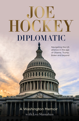 Diplomatic: A Washington Memoir By Joe Hockey, Leo Shanahan (With) Cover Image