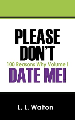 Please Don't Date Me!: 100 Reasons Why Volume I Cover Image