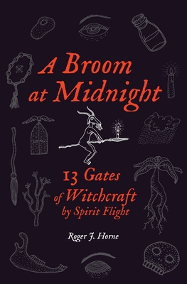 A Broom at Midnight: 13 Gates of Witchcraft by Spirit Flight Cover Image