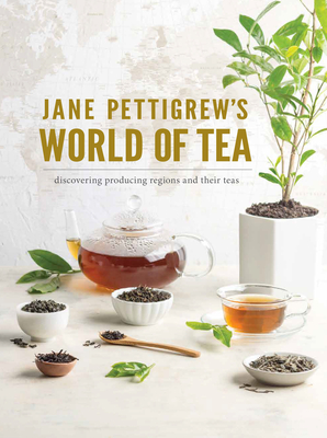 Jane Pettigrew's World of Tea: Discovering Producing Regions and Their Teas By Pettigrew (Editor) Cover Image