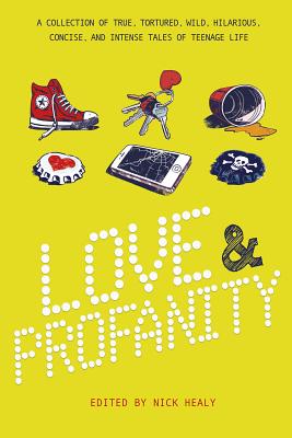 Love & Profanity: A Collection of True, Tortured, Wild, Hilarious, Concise, and Intense Tales of Teenage Life By Steve Brezenoff Cover Image