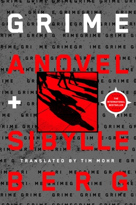 Grime: A Novel By Sibylle Berg, Tim Mohr (Translated by) Cover Image