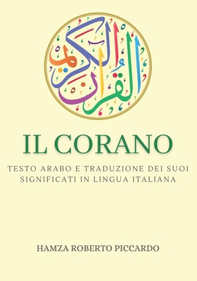 Il Corano: Testo arabo e traduzione dei suoi significati in lingua italiana  - edizione completa - con commenti e note per approfo (Paperback)