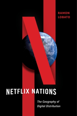 Netflix Nations: The Geography of Digital Distribution (Critical Cultural Communication #28) Cover Image