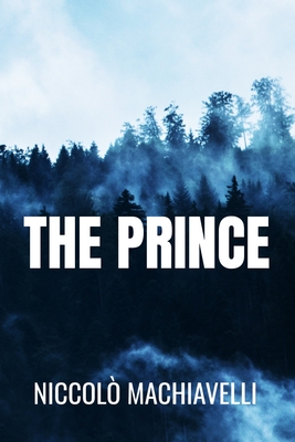 THE PRINCE - Niccolò Machiavelli: Classic Edition Cover Image
