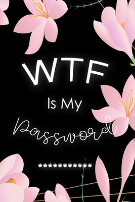 WTF Is My Password: Password Book Log Book Alphabetical Pocket Size Flower Pink For Women Cover 6