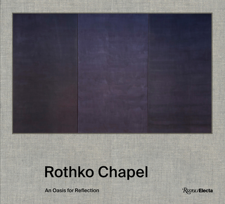 Rothko Chapel: An Oasis for Reflection By Pamela Smart, Stephen Fox, Christopher Rothko (Foreword by), David Leslie (Introduction by) Cover Image