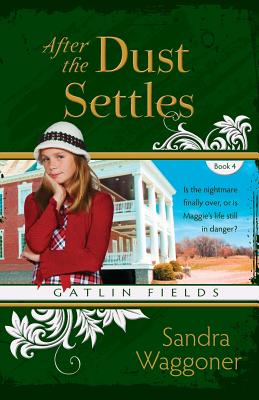 After the Dust Settles (Gatlin Fields) By Sandra Waggoner Cover Image