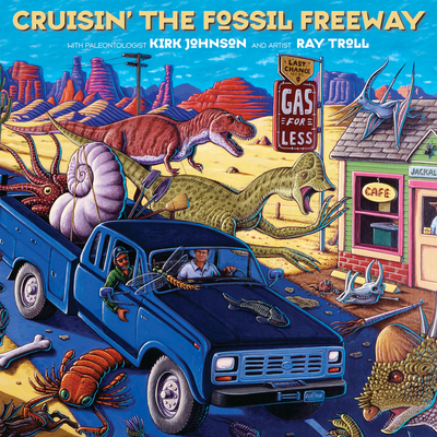 Cruisin' the Fossil Freeway: An Epoch Tale of a Scientist and an Artist on the Ultimate 5,000-Mile Paleo Road Trip Cover Image