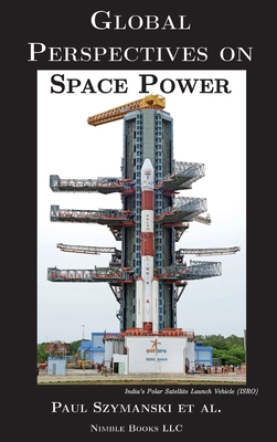 Global Perspectives on Space Power By Paul Szymanski Cover Image