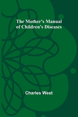 The Mother's Manual of Children's Diseases Cover Image