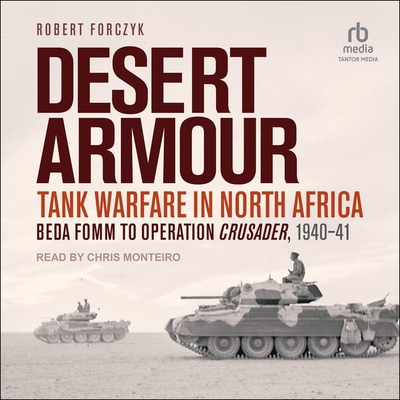 Desert Armour: Tank Warfare in North Africa: Beda Fomm to Operation Crusader, 1940-41 Cover Image