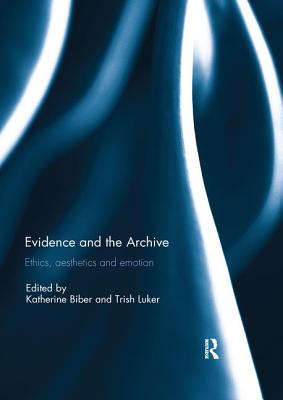 Evidence and the Archive: Ethics, Aesthetics and Emotion Cover Image