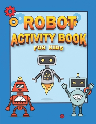 ROBOT COLORING BOOK FOR KIDS AGES 4-8: book