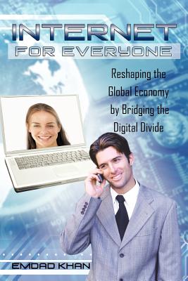 Internet for Everyone: Reshaping the Global Economy by Bridging the Digital Divide Cover Image