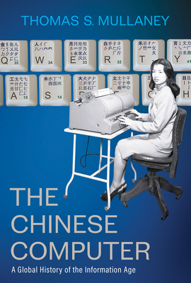 The Chinese Computer: A Global History of the Information Age Cover Image