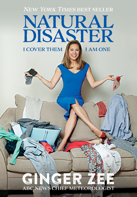 Natural Disaster: I Cover Them.  I am One. By Ginger Zee Cover Image
