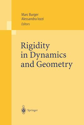 Rigidity in Dynamics and Geometry: Contributions from the Programme Ergodic Theory, Geometric Rigidity and Number Theory, Isaac Newton Institute for t By Marc Burger (Editor), Alessandra Iozzi (Editor) Cover Image