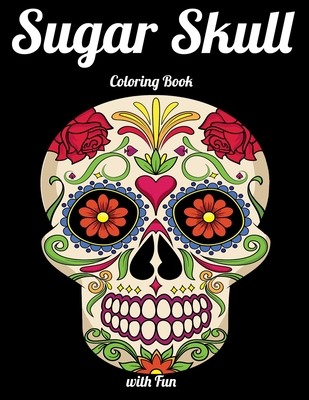 Sugar Skull Colouring Books for Adults: Day of The Dead Colouring Book With  Fun Skull Design & Easy Patterns for Relaxation (Paperback)