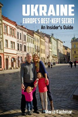 Ukraine: Europe's Best-Kept Secret: An Insider's Guide By Maria Kachmar Cover Image