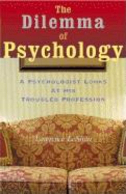 The Dilemma of Psychology: A Psychologist Looks at His Troubled Profession Cover Image
