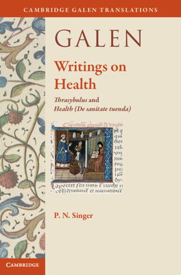 Galen: Writings on Health: Thrasybulus and Health (de Sanitate Tuenda) (Cambridge Galen Translations)