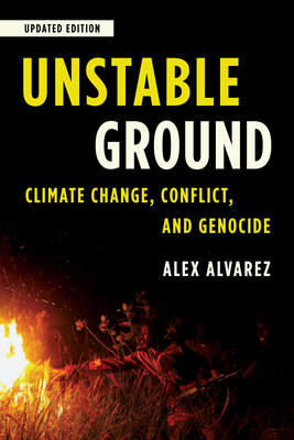 Unstable Ground: Climate Change, Conflict, and Genocide, Updated Edition (Studies in Genocide: Religion) By Alex Alvarez Cover Image