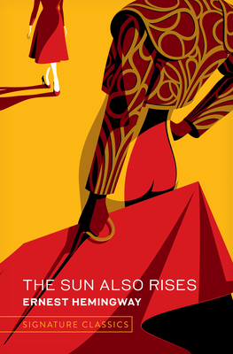 The Sun Also Rises (Signature Classics) By Ernest Hemingway Cover Image