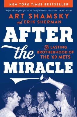 After the Miracle: The Lasting Brotherhood of the '69 Mets